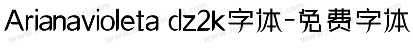 Arianavioleta dz2k字体字体转换